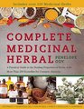 Complete Medicinal Herbal: A Practical Guide to the Healing Properties of Herbs, with More Than 250 Remedies for Common Ailments