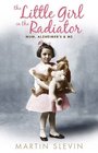 The Little Girl In The Radiator Mum Alzheimer's and Me