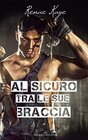 Al sicuro tra le sue braccia (Safe) (Italian Edition)