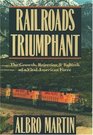 Railroads Triumphant The Growth Rejection and Rebirth of a Vital American Force