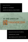 At the Limits of Romanticism Essays in Cultural Feminist and Materialist Criticism