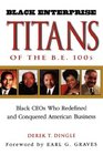 Black Enterprise Titans of the BE 100s Black CEOs Who Redefined and Conquered American Business