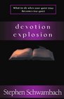 Devotion Explosion What to Do When Your Quiet Time Becomes too Quiet