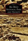 Big Bend National Park and Vicinity (Images of America)