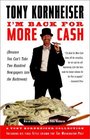 I'm Back for More Cash : A Tony Kornheiser Collection (Because You Can't Take Two Hundred Newspapers into the Bathroom)
