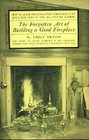 The Forgotten Art of Building a Good Fireplace How to alter unsatisfactory fireplaces  to build new ones in the 18th century fashion