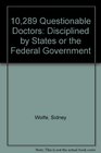 10289 Questionable Doctors Disciplined by States or the Federal Government