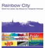 Rainbow City Stories from Lesbian Gay Bisexual and Transgender Edinburgh