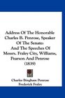 Address Of The Honorable Charles B Penrose Speaker Of The Senate And The Speeches Of Messrs Fraley City Williams Pearson And Penrose