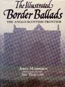 The Illustrated Border Ballads The AngloScottish Frontier