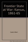 A Frontier State at War  Kansas 18611865