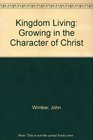 Kingdom Living Growing in the Character of Christ