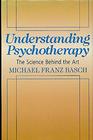 Understanding Psychotherapy The Science Behind the Art