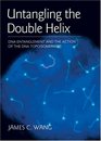 Untangling the Double Helix DNA Entanglement and the Action of the DNA Topoisomerases