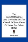 The Book Of Doctrine And Covenants Of The Church Of Jesus Christ Of Latter Day Saints