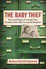 The Baby Thief The Untold Story of Georgia Tann the Baby Seller Who Corrupted Adoption