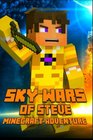 Sky Wars of Steve A Minecraft Adventure A Magnificent Minecraft Adventure Novel Hunger Games Series  Survival Games A Treasure for All Minecraft Fans