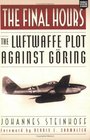 The Final Hours The Luftwaffe Plot Against Gring