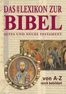 Das grosse Lexikon zur Bibel Altes und Neues Testament von A  Z reich bebildert