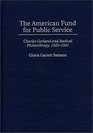 The American Fund for Public Service Charles Garland and Radical Philanthropy 19221941