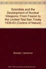 Scientists and the Development of Nuclear Weapons from Fission to the Limited Test Ban Treaty 19391963 The Control of Nature
