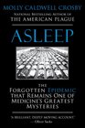 Asleep The Forgotten Epidemic That Remains One of Medicine's Greatest Mysteries