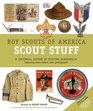 Boy Scouts of America Scout Stuff A Centennial History of Scouting Memorabilia