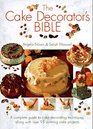 The Cake Decorator's Bible A Complete Guide to Cake Decorating Techniques With over 95 Stunning Cake Projects to Follow