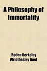 A Philosophy of Immortality