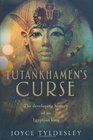Tutankhamen's Curse The Developing History of an Egyptian King