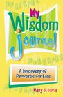 My Wisdom Journal A Discovery of Proverbs for Kids