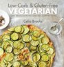 Lowcarb  Glutenfree Vegetarian Simple Delicious Recipes for a Lowcarb and Glutenfree Lifestyle