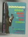 Downward bound A mad guide to rock climbing