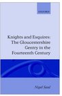 Knights and Esquires The Gloucestershire Gentry in the Fourteenth Century