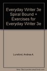 Everyday Writer 3e spiral  Exercises for Everyday Writer 3e