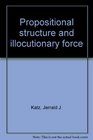 Propositional structure and illocutionary force A study of the contribution of sentence meaning to speech acts