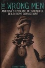 The Wrong Men America's Epidemic of Wrongful Death Row Convictions
