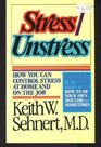Stress/Unstress How You Can Control Stress at Home and on the Job