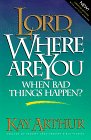Lord, where are you when bad things happen