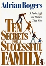 Ten Secrets for a Successful Family: A Perfect Ten for Homes That Win