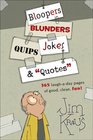 Bloopers Blunders Jokes Quips and "Quotes"