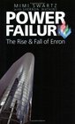 Power Failure The Rise and Fall of Enron