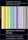 Ageing in a Consumer Society From Passive to Active Consumption in Britain