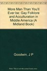 More Man Than You'll Ever Be Gay Folklore and Acculturation in Middle America
