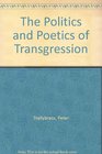 The Politics and Poetics of Transgression