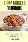Dump Dinners Cookbook: 25 Delectable, Quick and Easy Dump Dinner Recipes for the Busy Home Cook ? Dump Meals for the Whole Family (Dump Dinner Cookbook Series ) (Volume 1)