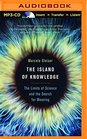 The Island of Knowledge The Limits of Science and the Search for Meaning