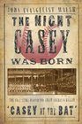 The Night Casey Was Born The True Story Behind the Great American Ballad Casey at the Bat