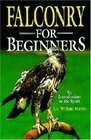 Falconry for Beginners: An Introduction to the Sport