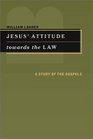 Jesus' Attitude Towards the Law A Study of the Gospels